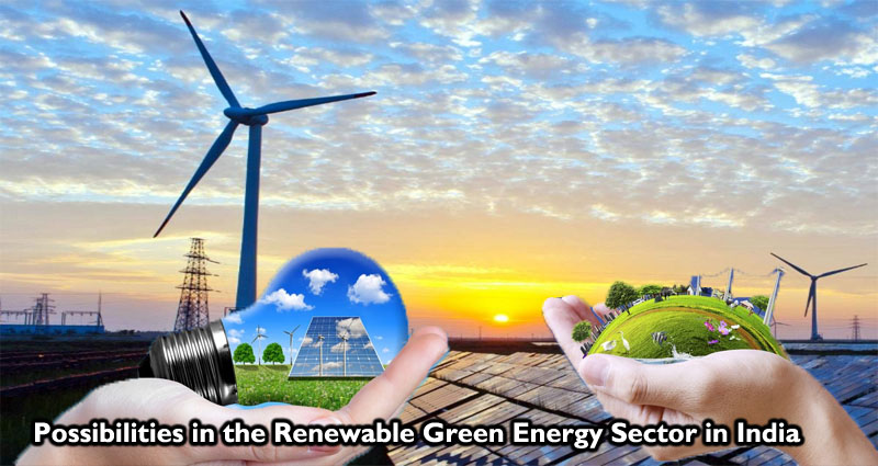 Possibilities in the Renewable Green Energy Sector in India